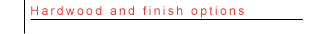 Hardwood and finish options