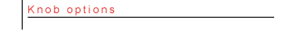 Knob options